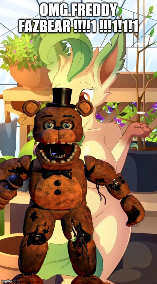 OMG.FREDDY FAZBEAR !!!!1 !!!1!1!1 | made w/ Imgflip meme maker