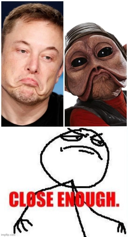 Awesome Frown | . | image tagged in memes,close enough,elon musk,totally looks like | made w/ Imgflip meme maker