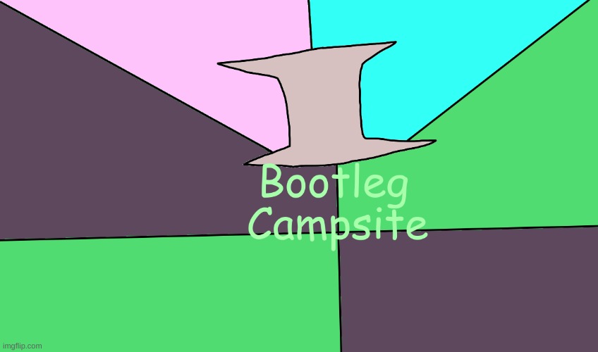A Flag For Our Camp | image tagged in bootleg,camp | made w/ Imgflip meme maker