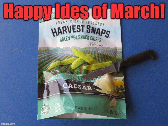 Stabby Caesar Snacks |  Happy Ides of March! | image tagged in ides of march,caesar,idesofmarch,et tu brute | made w/ Imgflip meme maker