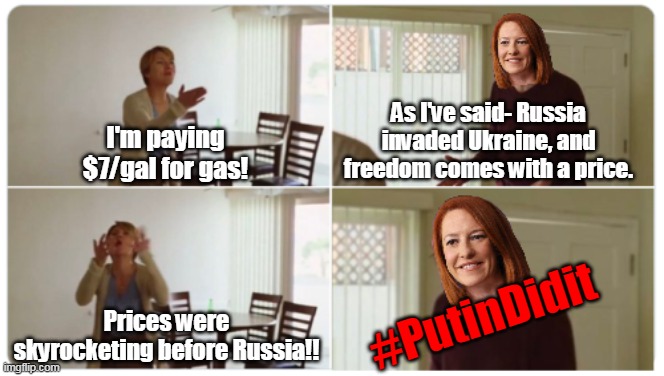 No one lies like Jen lies! | As I've said- Russia invaded Ukraine, and freedom comes with a price. I'm paying $7/gal for gas! #PutinDidit; Prices were skyrocketing before Russia!! | image tagged in redhead baghdad bob,liberal logic,stupid liberals,inflation,traitors | made w/ Imgflip meme maker