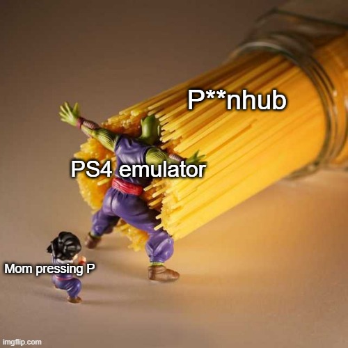 Mom presses P | P**nhub; PS4 emulator; Mom pressing P | image tagged in piccolo protect | made w/ Imgflip meme maker