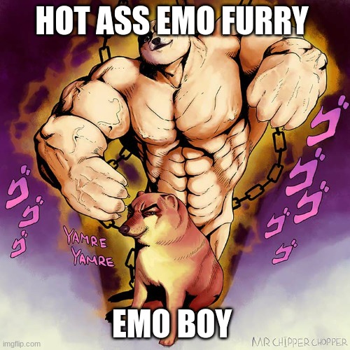 hot | HOT ASS EMO FURRY; EMO BOY | image tagged in jojo doge vs cheems | made w/ Imgflip meme maker