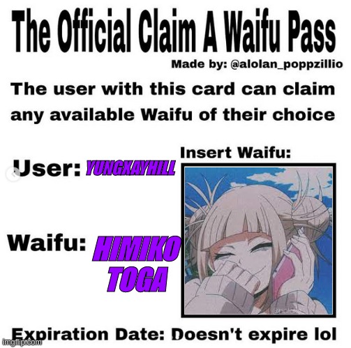 Soooo cute UwU | YUNGXAYHILL; HIMIKO TOGA | image tagged in official claim a waifu pass | made w/ Imgflip meme maker