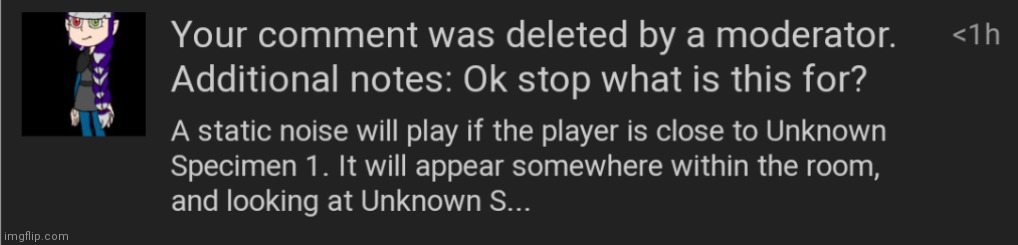 A static noise will play if the player is close to Unknown Specimen 1. It will appear somewhere within the room, and looking at  | made w/ Imgflip meme maker