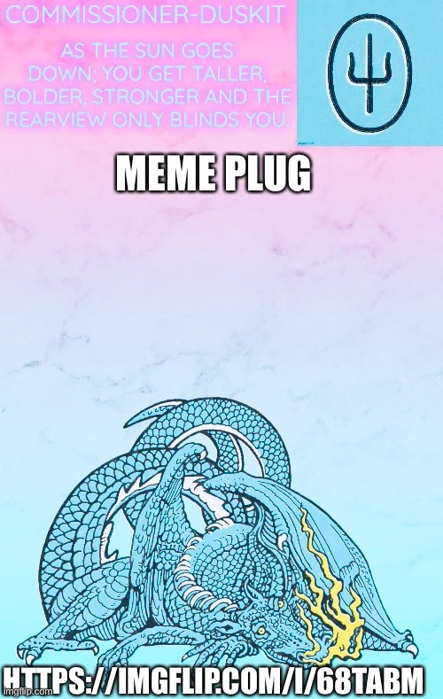 Badoingo | MEME PLUG; HTTPS://IMGFLIP.COM/I/68TABM | image tagged in duskit s scaled and icy temp ty doggo | made w/ Imgflip meme maker