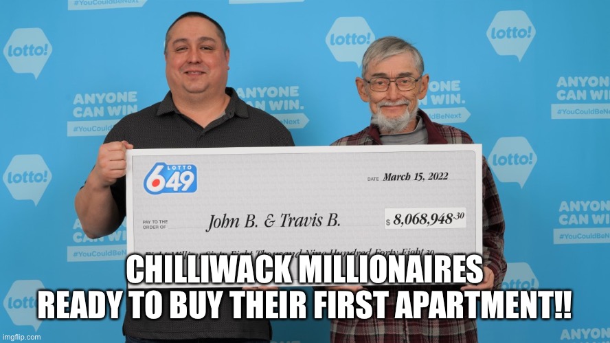 Real estate | CHILLIWACK MILLIONAIRES READY TO BUY THEIR FIRST APARTMENT!! | image tagged in real estate | made w/ Imgflip meme maker