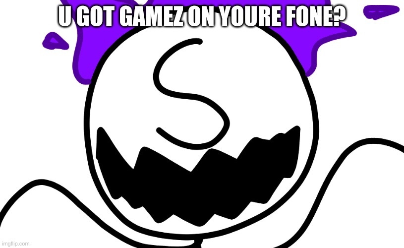 Purple Freddy Spazbear | U GOT GAMEZ ON YOURE FONE? | image tagged in purple freddy spazbear | made w/ Imgflip meme maker