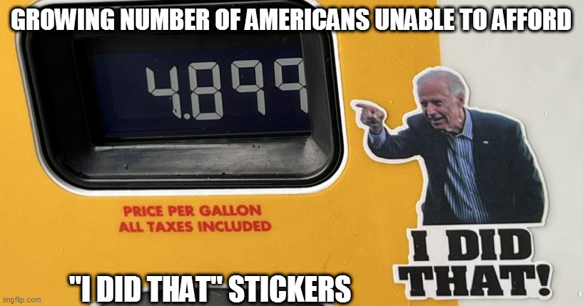 GROWING NUMBER OF AMERICANS UNABLE TO AFFORD; "I DID THAT" STICKERS | image tagged in inflation | made w/ Imgflip meme maker