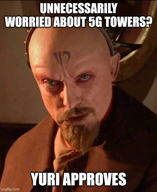 Unnecessary Yuri approves | UNNECESSARILY WORRIED ABOUT 5G TOWERS? YURI APPROVES | image tagged in funny memes,gaming,fantasy | made w/ Imgflip meme maker