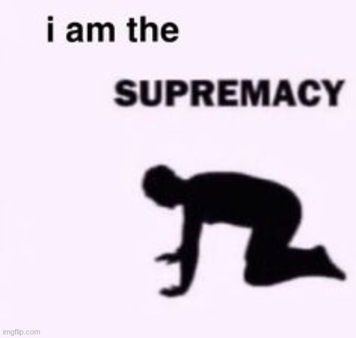 i am the | made w/ Imgflip meme maker