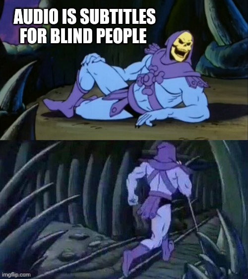 Until we meet again | AUDIO IS SUBTITLES FOR BLIND PEOPLE | image tagged in skeletor disturbing facts | made w/ Imgflip meme maker