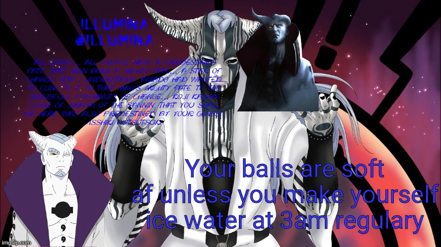 Your balls are soft af unless you make yourself ice water at 3am regulary | made w/ Imgflip meme maker