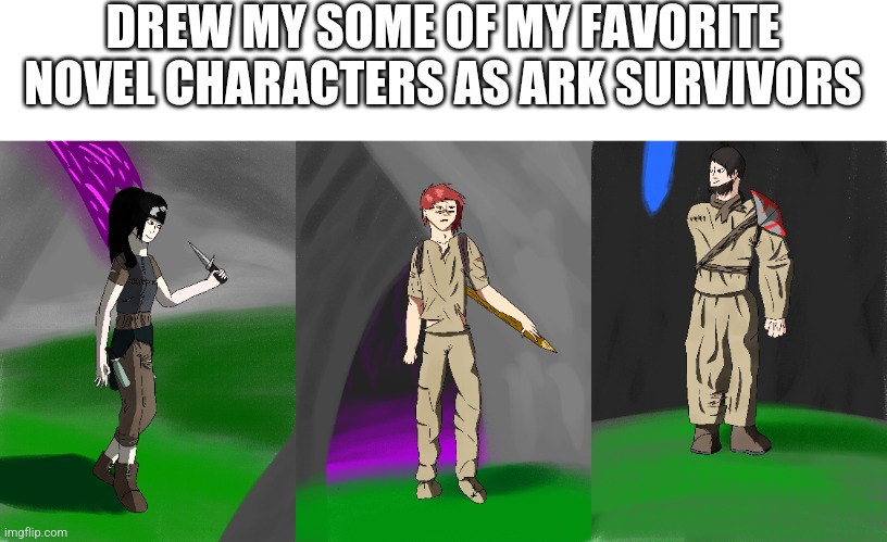 Some of my fav characters if they were in Ark | DREW MY SOME OF MY FAVORITE NOVEL CHARACTERS AS ARK SURVIVORS | image tagged in ark,drawing | made w/ Imgflip meme maker