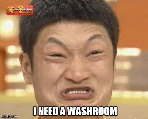 Impossibru Guy Original | I NEED A WASHROOM | image tagged in memes,impossibru guy original | made w/ Imgflip meme maker