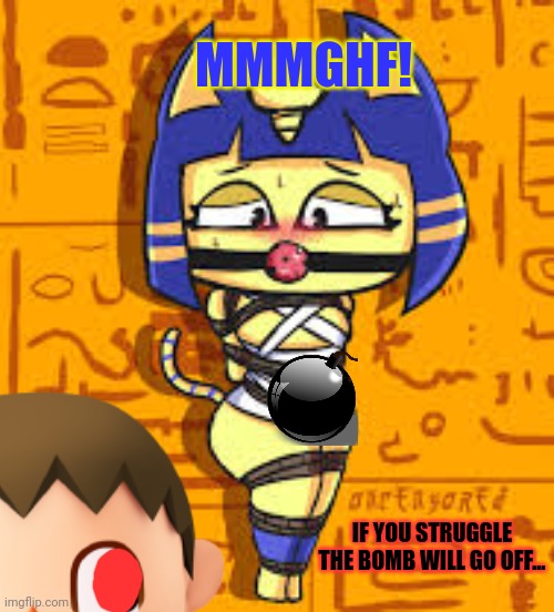 Cursed mayor caught a cat | MMMGHF! IF YOU STRUGGLE THE BOMB WILL GO OFF... | image tagged in animal crossing,cat,ankha,cursed,mayor,bondage | made w/ Imgflip meme maker