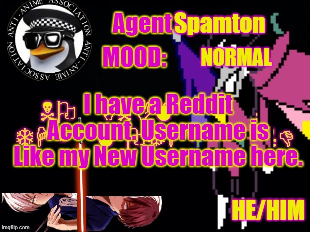 AgentSpamton's Announcement Template | NORMAL; I have a Reddit Account. Username is Like my New Username here. | image tagged in agentspamton's announcement template | made w/ Imgflip meme maker