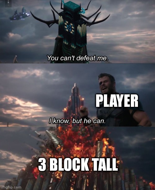 how to kill warden | PLAYER; 3 BLOCK TALL | image tagged in you can't defeat me | made w/ Imgflip meme maker