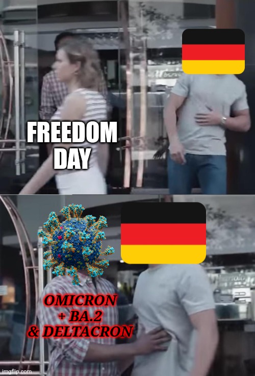No Freedom Day on march 20th in Germany... | FREEDOM DAY; OMICRON + BA.2 & DELTACRON | image tagged in bro not cool,germany,coronavirus,covid-19,we're all doomed,freedom day | made w/ Imgflip meme maker