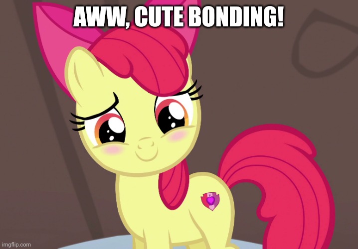 Cute Applebloom (MLP) | AWW, CUTE BONDING! | image tagged in cute applebloom mlp | made w/ Imgflip meme maker