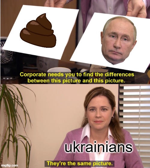 They're The Same Picture | ukrainians | image tagged in memes,they're the same picture | made w/ Imgflip meme maker