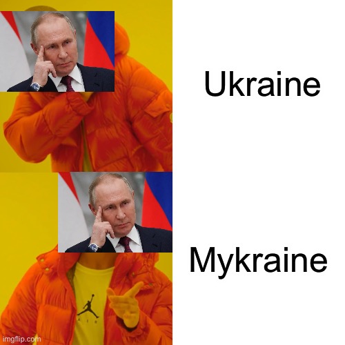 #saveukraine | Ukraine; Mykraine | image tagged in memes,drake hotline bling,ukraine | made w/ Imgflip meme maker