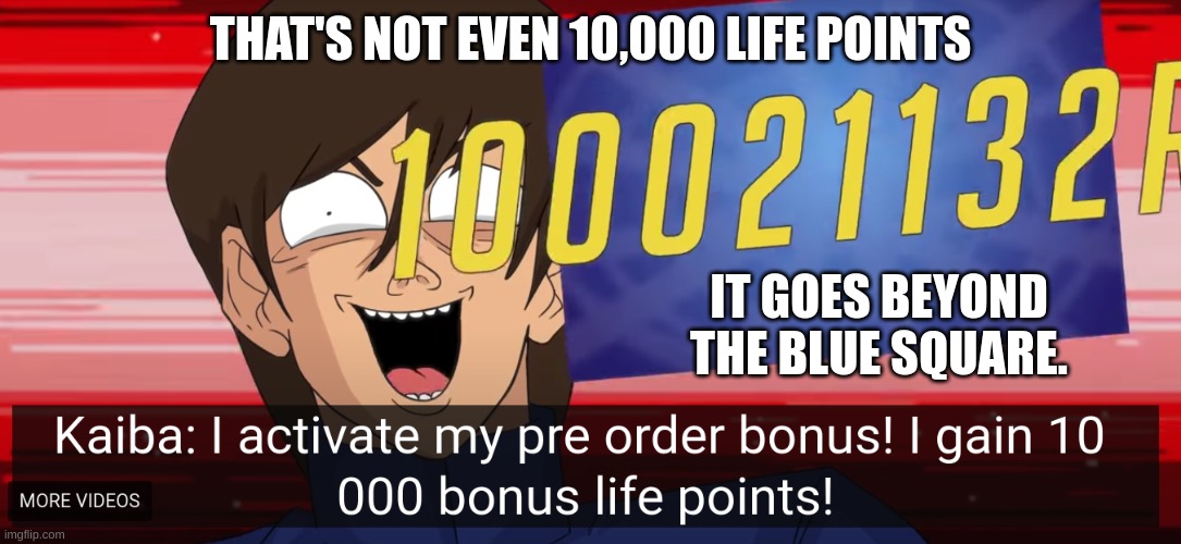 THAT'S NOT EVEN 10,000 LIFE POINTS; IT GOES BEYOND THE BLUE SQUARE. | image tagged in yu-gi-oh,wth | made w/ Imgflip meme maker