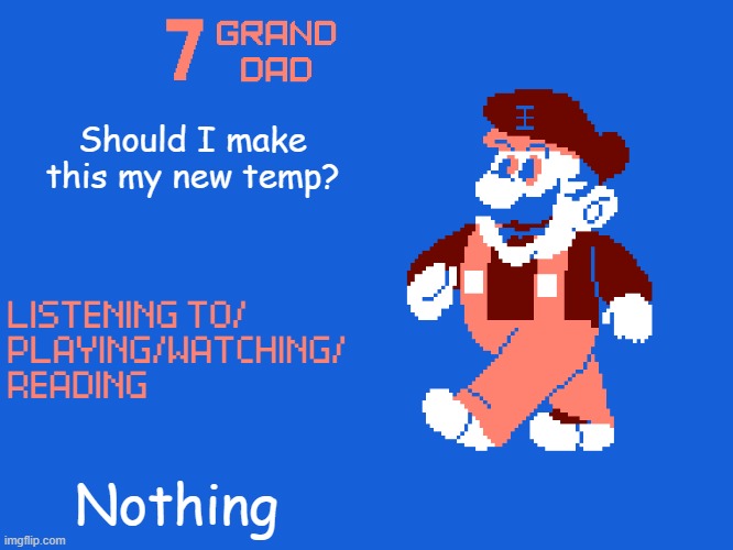 Should I make this my new temp? Nothing | made w/ Imgflip meme maker