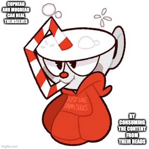 Cuphead Drinking from Himself | CUPHEAD AND MUGHEAD CAN HEAL THEMSELVES; BY CONSUMING THE CONTENT FROM THEIR HEADS | image tagged in cuphead,memes | made w/ Imgflip meme maker