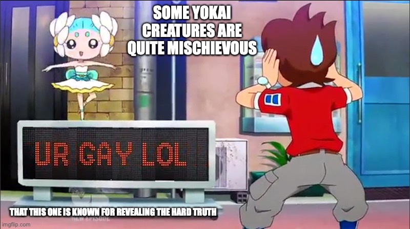 The Hard Truth on Yokai Watch | SOME YOKAI CREATURES ARE QUITE MISCHIEVOUS; THAT THIS ONE IS KNOWN FOR REVEALING THE HARD TRUTH | image tagged in yokai watch,funny,memes | made w/ Imgflip meme maker