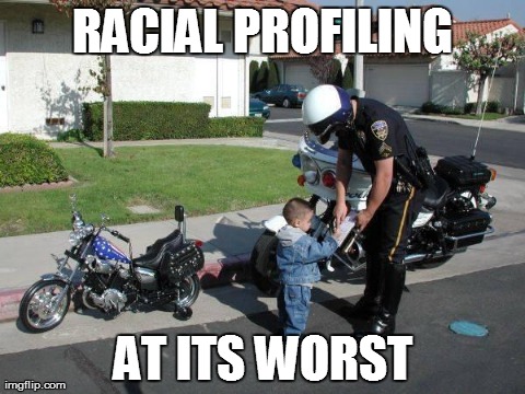 profiling | RACIAL PROFILING AT ITS WORST | image tagged in funny | made w/ Imgflip meme maker