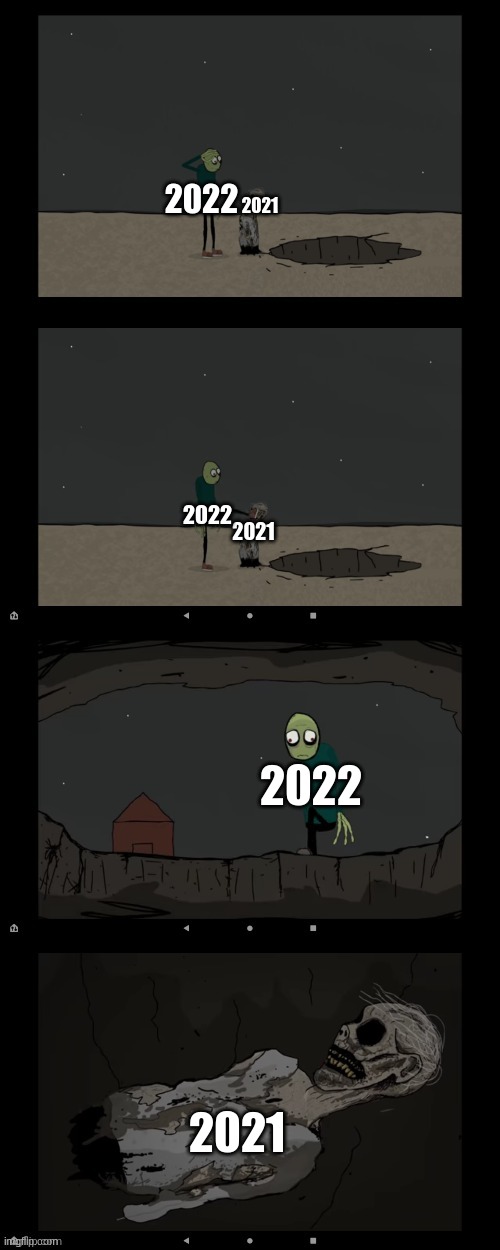 2022 and 2021 meme | 2022; 2021; 2022; 2021; 2022; 2021 | image tagged in salad fingers kicks kenneth into a hole meme,2021,2022,sucks,memes,salad fingers | made w/ Imgflip meme maker