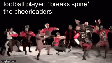 dance time | football player: *breaks spine*
the cheerleaders: | image tagged in gifs,funny,funny memes,memes,barney will eat all of your delectable biscuits,dance | made w/ Imgflip video-to-gif maker