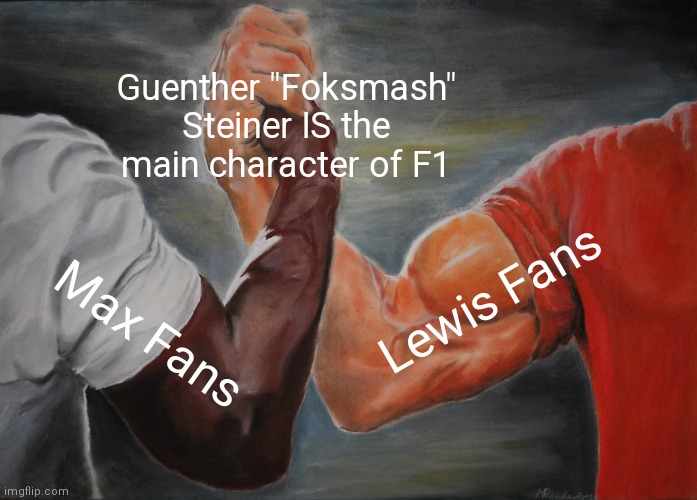 Formula 1 | Guenther "Foksmash" Steiner IS the main character of F1; Lewis Fans; Max Fans | image tagged in memes,epic handshake | made w/ Imgflip meme maker