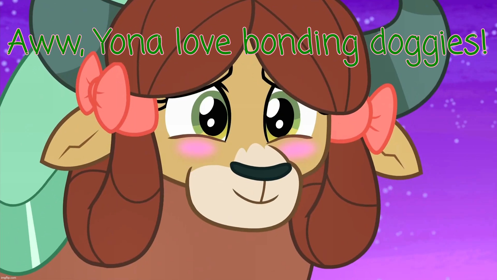 Blushed Yona (MLP) | Aww, Yona love bonding doggies! | image tagged in blushed yona mlp | made w/ Imgflip meme maker