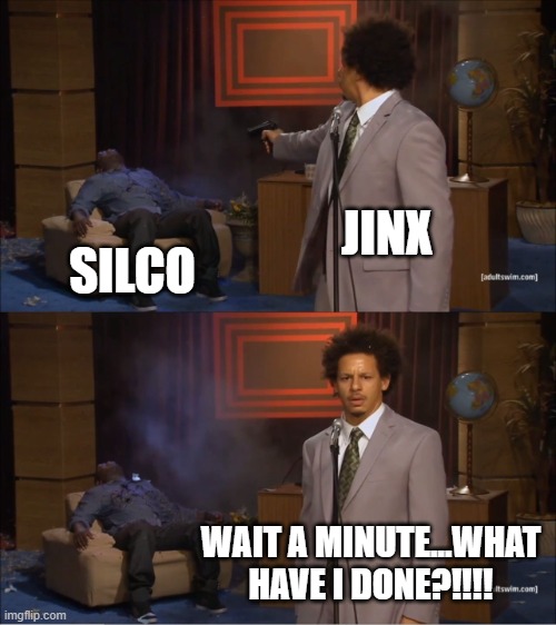 Arcane Meme | JINX; SILCO; WAIT A MINUTE...WHAT HAVE I DONE?!!!! | image tagged in memes,who killed hannibal | made w/ Imgflip meme maker