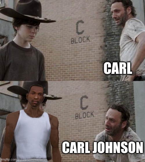 CJ | CARL; CARL JOHNSON | image tagged in memes,rick and carl | made w/ Imgflip meme maker