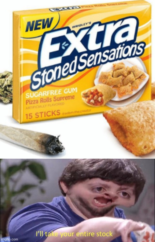 weed rolls | image tagged in i'll take your entire stock | made w/ Imgflip meme maker