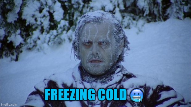 Cold | FREEZING COLD ? | image tagged in cold | made w/ Imgflip meme maker