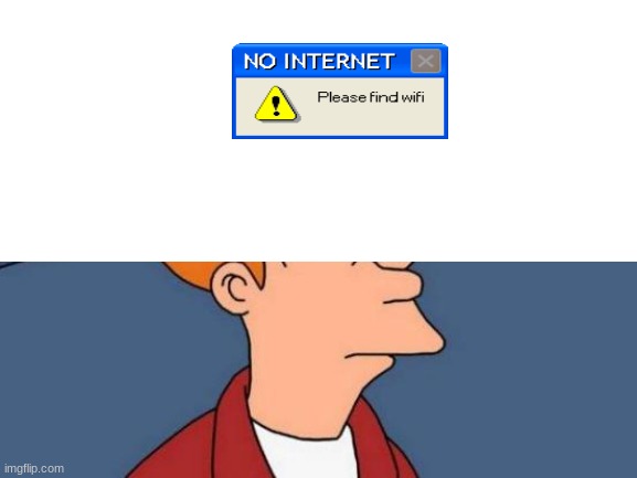 please find wifi | made w/ Imgflip meme maker