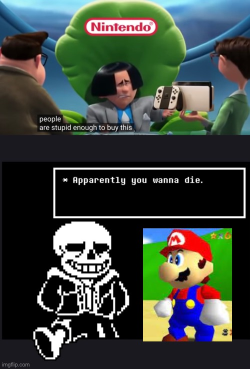 There are only like 3 differences | image tagged in apparently you wanna die,nintendo switch,funny,mario | made w/ Imgflip meme maker