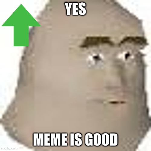 sheesh shitpost | YES; MEME IS GOOD | image tagged in funny memes,your mom,ahhhhh | made w/ Imgflip meme maker