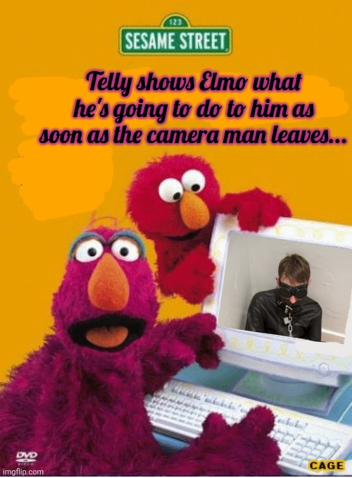 Home videos | Telly shows Elmo what he's going to do to him as soon as the camera man leaves... | image tagged in home,video,torture,dungeon,elmo,sesame street | made w/ Imgflip meme maker