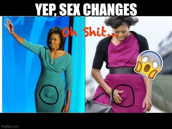 Big Mike | YEP, SEX CHANGES | image tagged in big mike | made w/ Imgflip meme maker