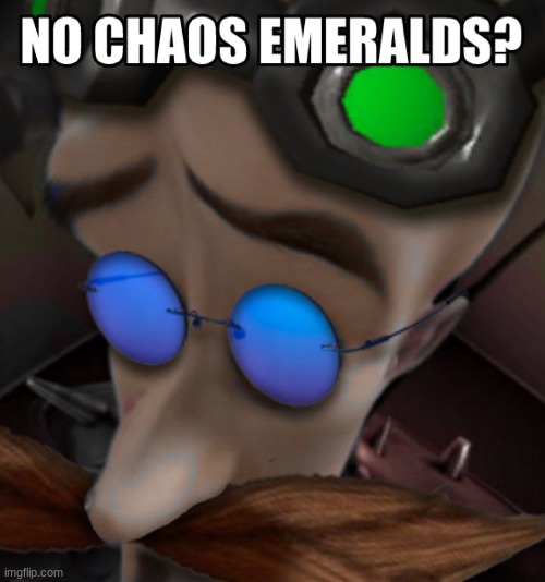No chaos emeralds | image tagged in no chaos emeralds | made w/ Imgflip meme maker
