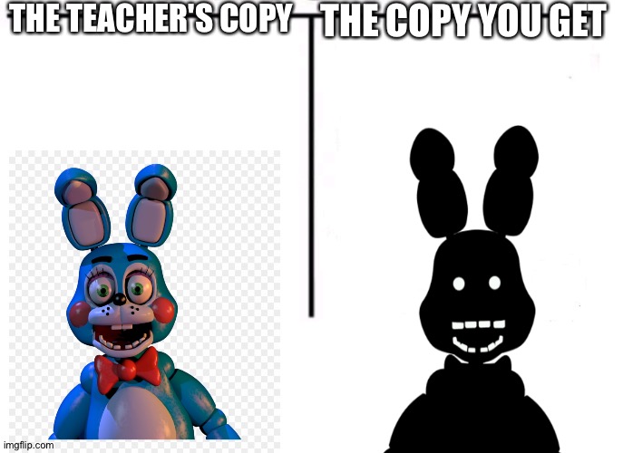 Relatable meme | THE TEACHER'S COPY; THE COPY YOU GET | image tagged in comparison table | made w/ Imgflip meme maker