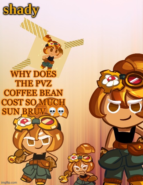 WHY DOES THE PVZ COFFEE BEAN COST SO MUCH SUN BRUV 💀💀 | image tagged in shady s 4th croissant temp thanks laks | made w/ Imgflip meme maker