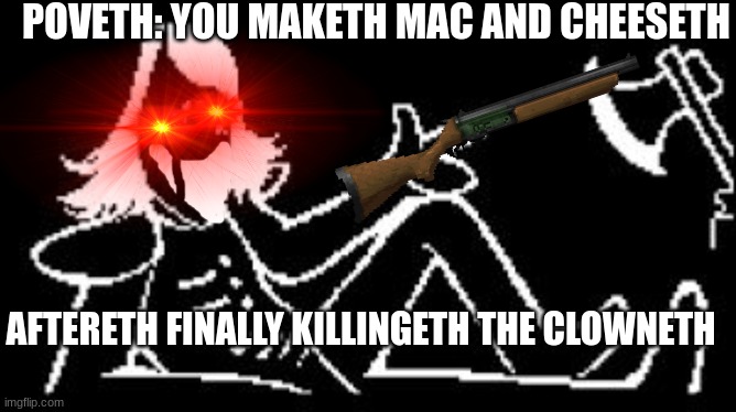 Rouxls Kaard when the clown dies when he makes mac and cheese | POVETH: YOU MAKETH MAC AND CHEESETH; AFTERETH FINALLY KILLINGETH THE CLOWNETH | image tagged in rouxls kaard | made w/ Imgflip meme maker
