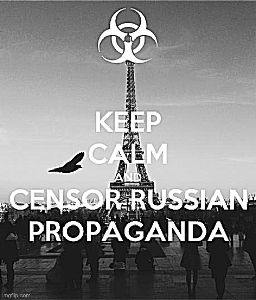 Putin keeps his own citizens in the dark & shuts down independent journalism, while taking advantage of open media in the West. | image tagged in keep calm and censor russian propaganda | made w/ Imgflip meme maker