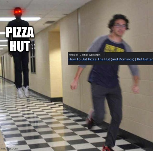 Run |  PIZZA HUT | image tagged in floating boy chasing running boy | made w/ Imgflip meme maker